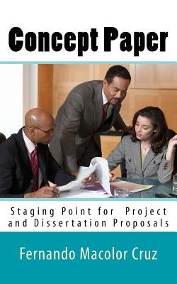 Concept Paper: Staging Point for Project and Dissertation Proposals by Cruz, Fernando Macolor