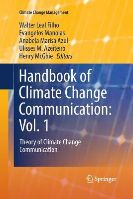 Handbook of Climate Change Communication: Vol. 1: Theory of Climate Change Communication by Leal Filho, Walter
