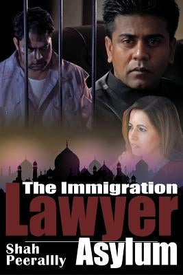 The Immigration Lawyer: Asylum by Peerally, Shah