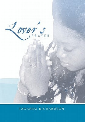 A Lover's Prayer by Tawanda Richardson