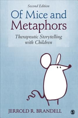 Of Mice and Metaphors: Therapeutic Storytelling with Children by Brandell, Jerrold R.