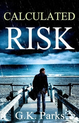 Calculated Risk by Parks, G. K.