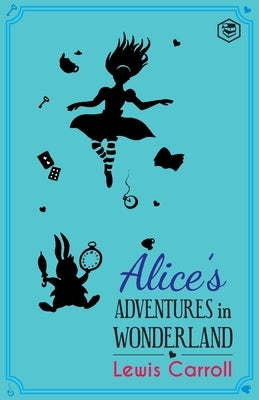 Alice's Adventures in Wonderland by Carroll, Lewis
