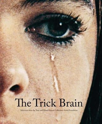 The Trick Brain: Selections from the Tony and Elham Salamé Collection-Aïshti Foundation by Gioni, Massimiliano