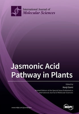 Jasmonic Acid Pathway in Plants by Gomi, Kenji