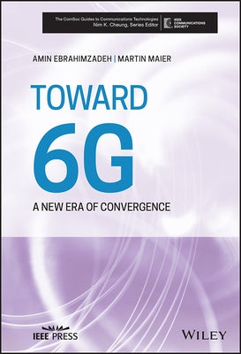 Toward 6g: A New Era of Convergence by Maier, Martin