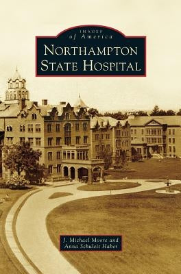 Northampton State Hospital by Moore, J. Michael