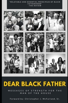 Dear Black Father: Messages of Strength for the Man of the House by Woods, Charles
