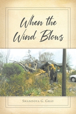 When the Wind Blows by Gray, Shandoya G.