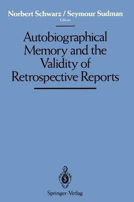 Autobiographical Memory and the Validity of Retrospective Reports by Schwarz, Norbert
