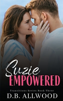 Suzie Empowered: A Contemporary Romance by Allwood, D. B.