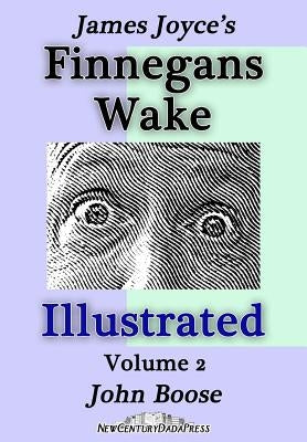 James Joyce's Finnegans Wake Illustrated: Volume 2 by Boose, John H.