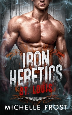 Iron Heretics MC: St Louis by Frost, Michelle