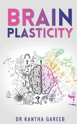 Brain Plasticity by Gareeb, Kantha
