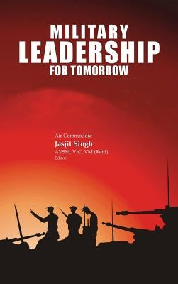 Military Leadership for Tomorrow by Singh, Jasjit