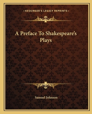 A Preface to Shakespeare's Plays by Johnson, Samuel