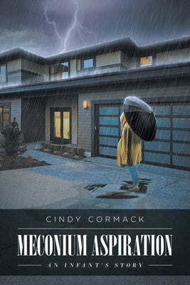 Meconium Aspiration: An Infant's Story by Cormack, Cindy