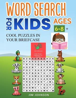 WORD SEARCH FOR KIDS AGES 6-8 + Cool puzzles in your briefcase by Johnson, Jim