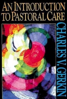 An Introduction to Pastoral Care by Gerkin, Charles V.