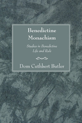 Benedictine Monachism, Second Edition by Butler, Cuthbert