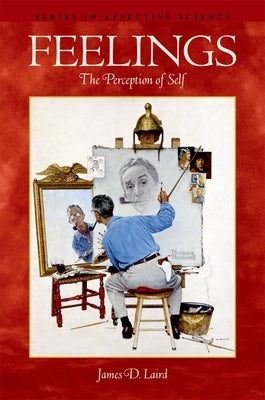 Feelings: The Perception of Self by Laird, James D.