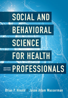 Social and Behavioral Science for Health Professionals by Hinote, Brian P.