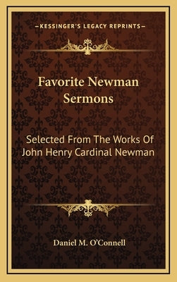 Favorite Newman Sermons: Selected from the Works of John Henry Cardinal Newman by O'Connell, Daniel M.