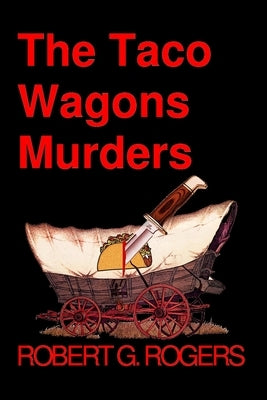 The Taco Wagons Murders: A Bishop Bone Murder Mystery by Rogers, Robert G.