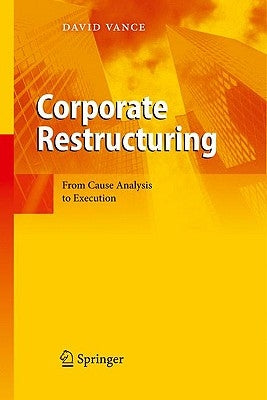 Corporate Restructuring: From Cause Analysis to Execution by Vance, David