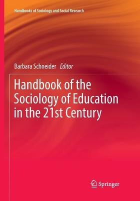 Handbook of the Sociology of Education in the 21st Century by Schneider, Barbara