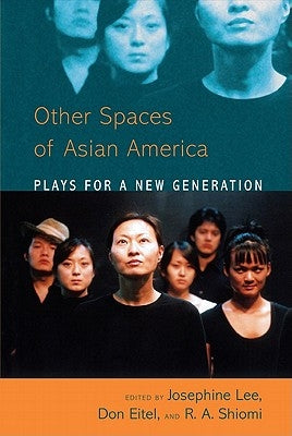 Asian American Plays for a New Generation: Plays for a New Generation by Lee, Josephine