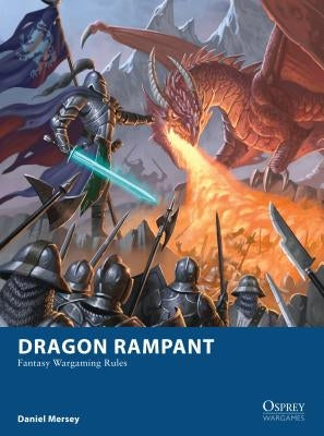 Dragon Rampant: Fantasy Wargaming Rules by Mersey, Daniel