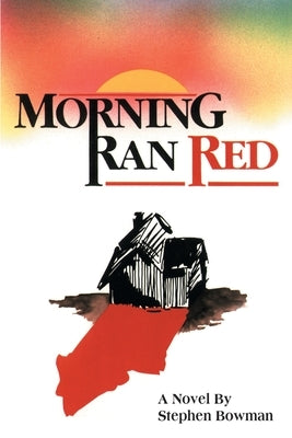 Morning Ran Red by Bowman, Stephen
