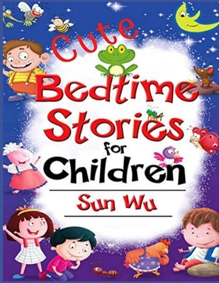 Cute Bedtime Stories For Children by Wu, Sun