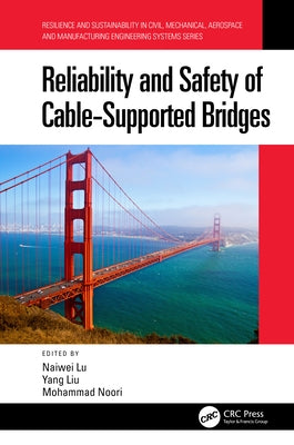 Reliability and Safety of Cable-Supported Bridges by Lu, Naiwei