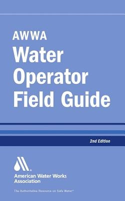 AWWA Water Operator Field Guide by American Water Works Association