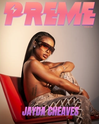 Preme Magazine: Jayda Cheaves, 6LACK by Magazine, Preme