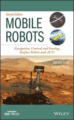 Mobile Robots: Navigation, Control and Sensing, Surface Robots and Auvs by Zhang, Feitian