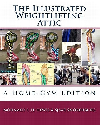 The Illustrated Weightlifting Attic by Smorenburg, Sjaak