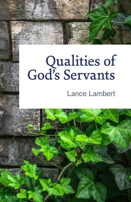 Qualities of God's Servants by Lambert, Lance