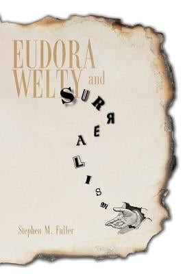 Eudora Welty and Surrealism by Fuller, Stephen M.