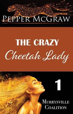 The Crazy Cheetah Lady by McGraw, Pepper