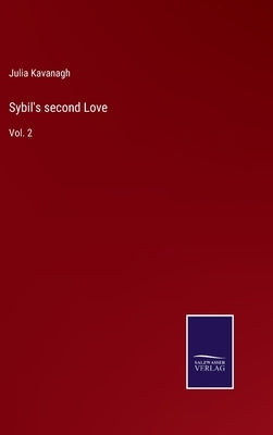 Sybil's second Love: Vol. 2 by Kavanagh, Julia