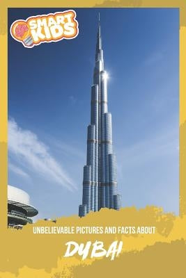 Unbelievable Pictures and Facts About Dubai by Greenwood, Olivia