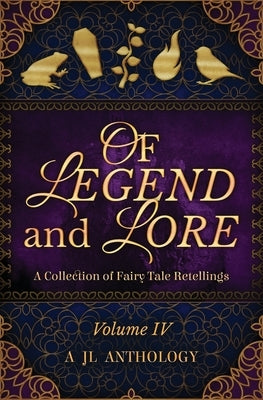 Of Legend and Lore: A Collection of Fairy Tale Retellings by Hayden, Heather
