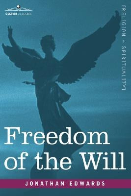 Freedom of the Will by Edwards, Jonathan