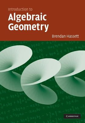 Introduction to Algebraic Geometry by Hassett, Brendan