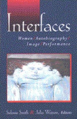 Interfaces: Women, Autobiography, Image, Performance by Smith, Sidonie Ann