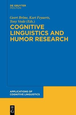 Cognitive Linguistics and Humor Research by Brône, Geert