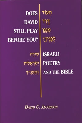 Does David Still Play Before You?: Israeli Poetry and the Bible by Jacobson, David C.